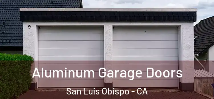 Aluminum Garage Doors San Luis Obispo - CA