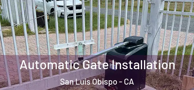 Automatic Gate Installation San Luis Obispo - CA