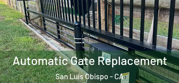 Automatic Gate Replacement San Luis Obispo - CA
