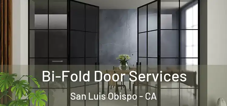 Bi-Fold Door Services San Luis Obispo - CA