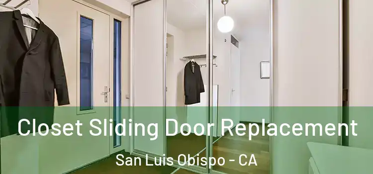 Closet Sliding Door Replacement San Luis Obispo - CA