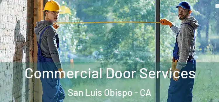 Commercial Door Services San Luis Obispo - CA