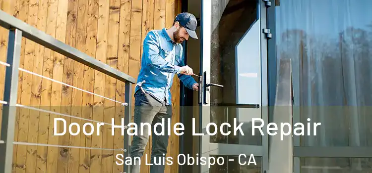 Door Handle Lock Repair San Luis Obispo - CA