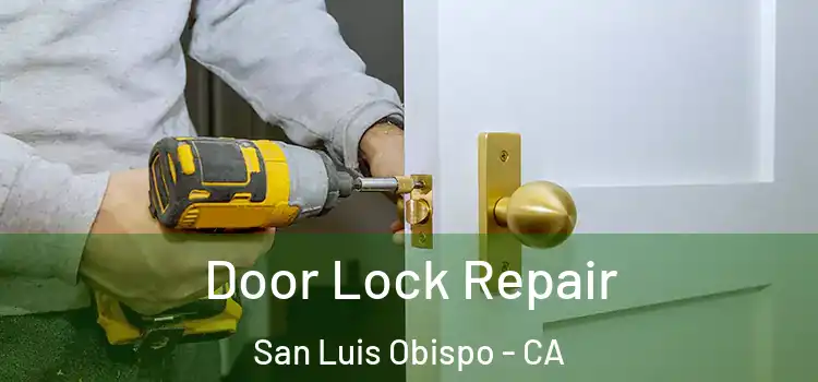 Door Lock Repair San Luis Obispo - CA