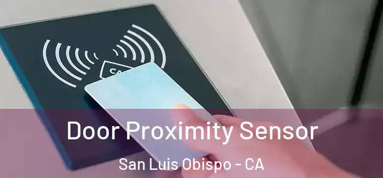 Door Proximity Sensor San Luis Obispo - CA