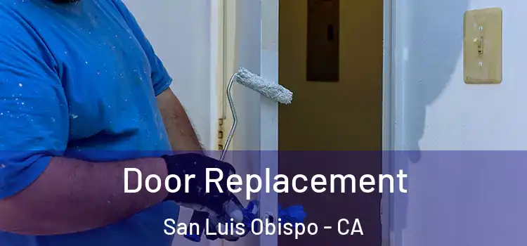 Door Replacement San Luis Obispo - CA