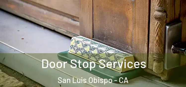 Door Stop Services San Luis Obispo - CA