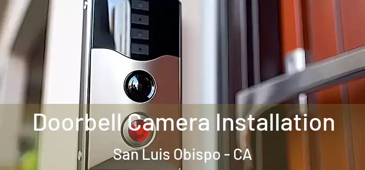  Doorbell Camera Installation San Luis Obispo - CA