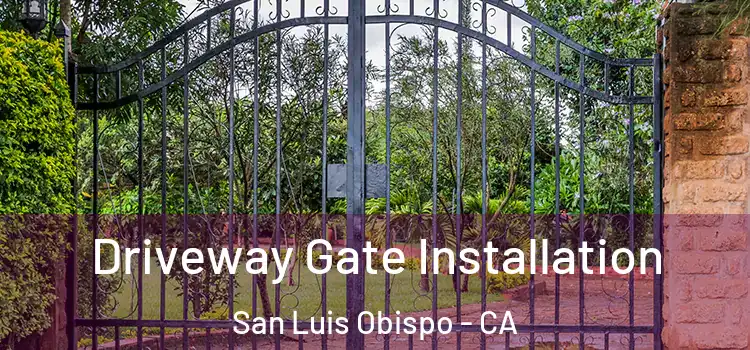 Driveway Gate Installation San Luis Obispo - CA