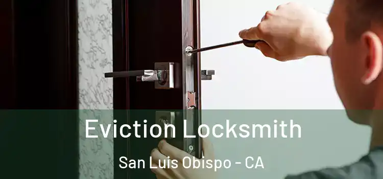 Eviction Locksmith San Luis Obispo - CA