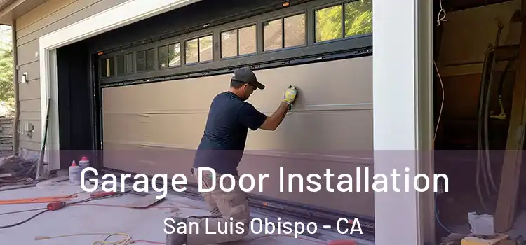  Garage Door Installation San Luis Obispo - CA