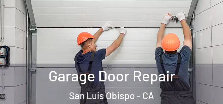  Garage Door Repair San Luis Obispo - CA