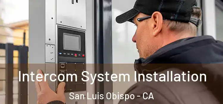 Intercom System Installation San Luis Obispo - CA