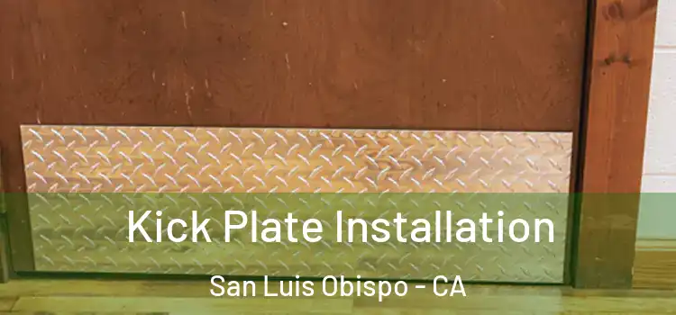 Kick Plate Installation San Luis Obispo - CA