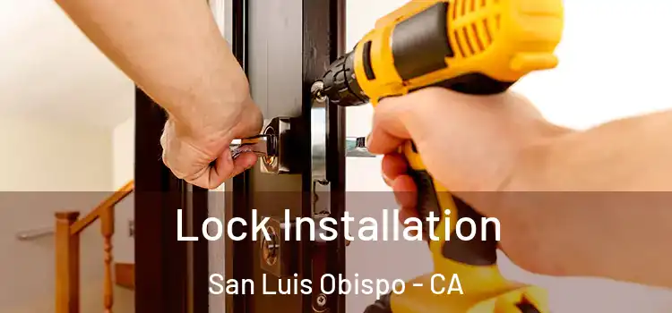 Lock Installation San Luis Obispo - CA