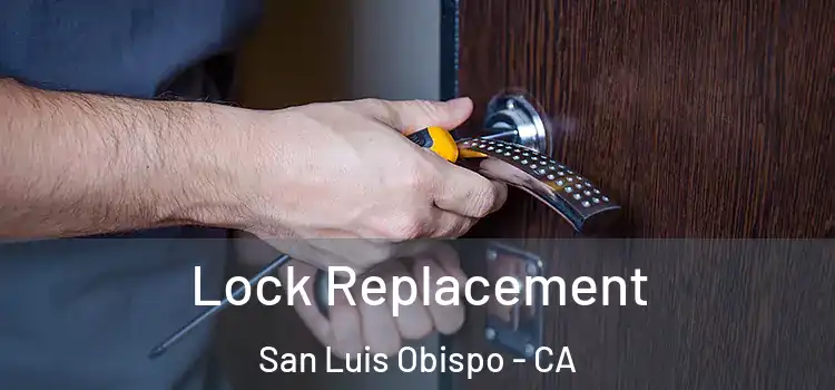 Lock Replacement San Luis Obispo - CA