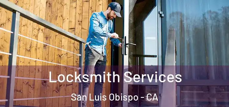 Locksmith Services San Luis Obispo - CA