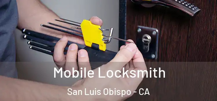 Mobile Locksmith San Luis Obispo - CA