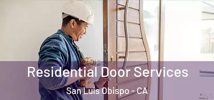 Residential Door Services San Luis Obispo - CA