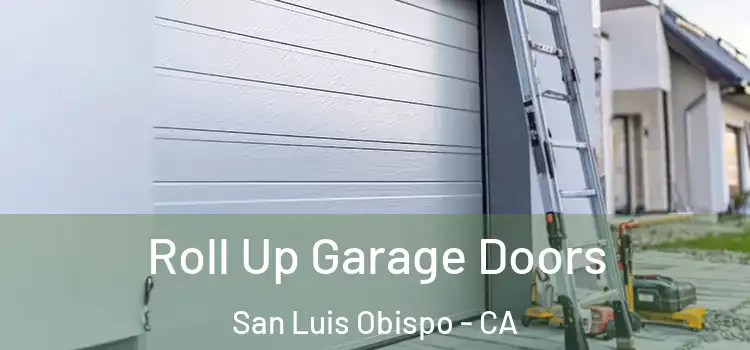  Roll Up Garage Doors San Luis Obispo - CA