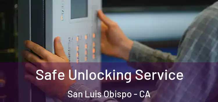 Safe Unlocking Service San Luis Obispo - CA