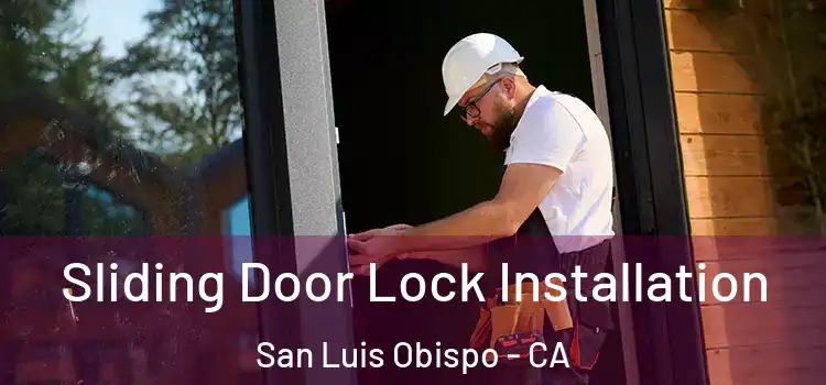 Sliding Door Lock Installation San Luis Obispo - CA