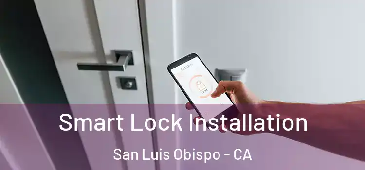  Smart Lock Installation San Luis Obispo - CA
